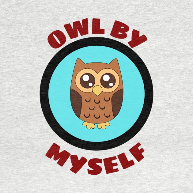 Owl By Myself - Owl Pun by Allthingspunny